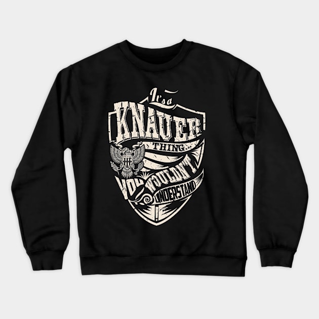 It's a KNAUER Thing Crewneck Sweatshirt by thenameshirts